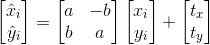 \begin{bmatrix}\hat x_i\\\hat y_i\end{bmatrix}=\begin{bmatrix}a & -b\\b & a\end{bmatrix}\begin{bmatrix}x_i\\y_i\end{bmatrix}+\begin{bmatrix}t_x\\t_y\end{bmatrix}