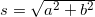 s=\sqrt{a^2+b^2}